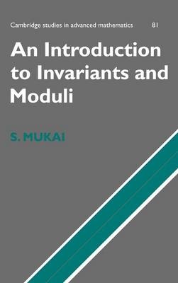 Introduction to Invariants and Moduli -  Shigeru Mukai