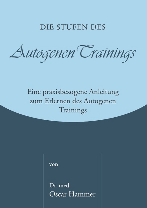 Die Stufen des Autogenen Trainings - Dr. med. Oscar Hammer