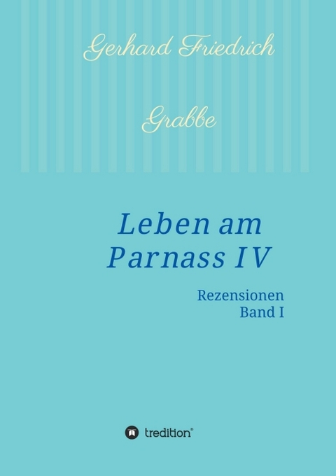 Leben am Parnass IV - Gerhard Friedrich Grabbe