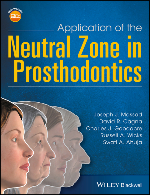 Application of the Neutral Zone in Prosthodontics -  Swati A. Ahuja,  David R. Cagna,  Charles J. Goodacre,  Joseph J. Massad,  Russell A. Wicks