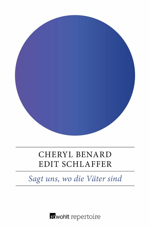 Sagt uns, wo die Väter sind -  Cheryl Benard,  Edit Schlaffer