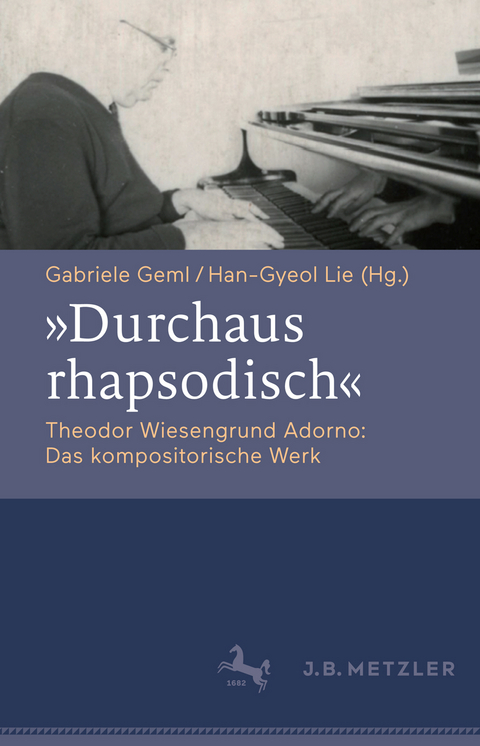 "Durchaus rhapsodisch". Theodor Wiesengrund Adorno: Das kompositorische Werk - 