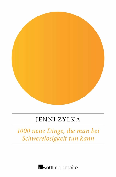 1000 neue Dinge, die man bei Schwerelosigkeit tun kann -  Jenni Zylka