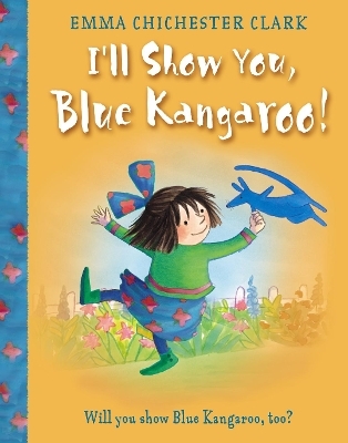 I’ll Show You, Blue Kangaroo - Emma Chichester Clark