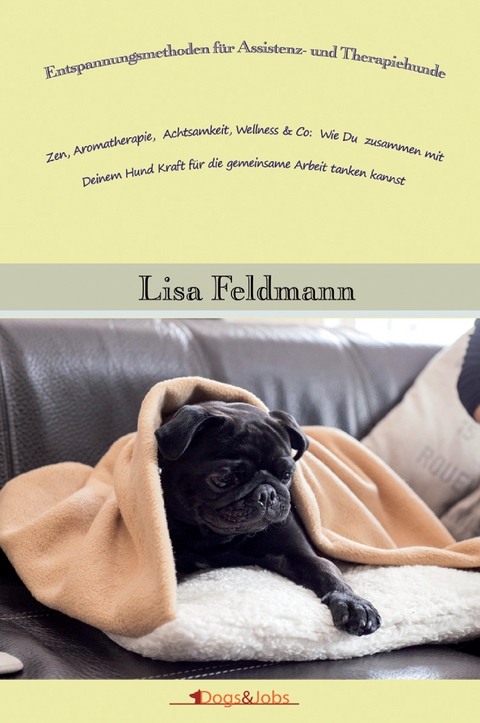 Entspannungsmethoden für Assistenz- und Therapiehunde - Lisa Feldmann