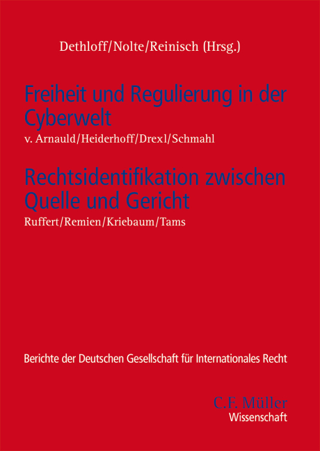 Freiheit und Regulierung in der Cyberwelt - Rechtsidentifikation zwischen Quelle und Gericht - Andreas von von Arnauld, Josef Drexl, Bettina Heiderhoff, Ursula Kriebaum, Oliver Remien, Matthias Ruffert, Stefanie Schmahl, Christian J. Tams