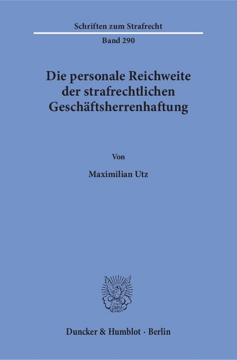 Die personale Reichweite der strafrechtlichen Geschäftsherrenhaftung. - Maximilian Utz