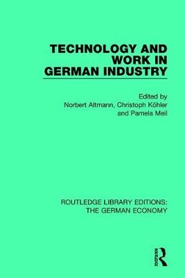 Technology and Work in German Industry -  Norbert Altmann,  Christoph Kohler,  Pamela Meil