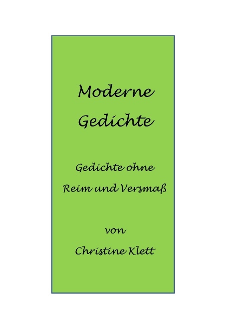 Moderne Gedichte - Christine Klett