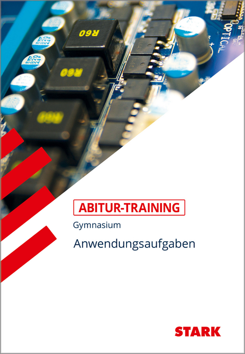 STARK Abitur-Training - Mathematik Anwendungsaufgaben - Eberhard Endres, Bernhard Schmidt