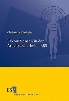 Faktor Mensch in der Arbeitssicherheit - BBS - Christoph Bördlein