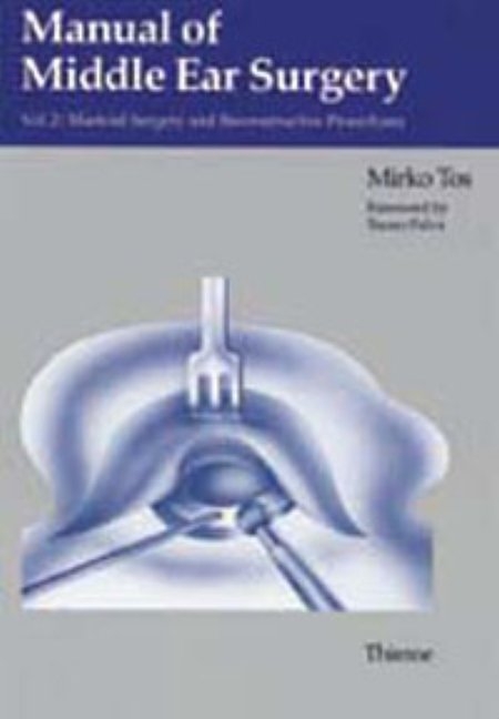 Manual of Middle Ear Surgery - Mirko Tos