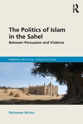 Politics of Islam in the Sahel -  Rahmane Idrissa