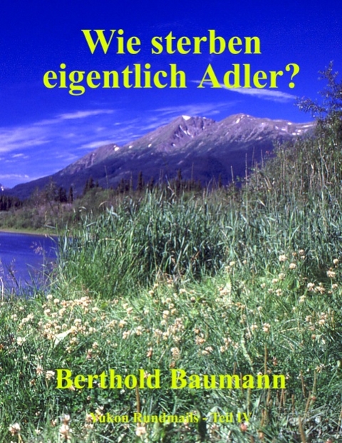 Wie sterben eigentlich Adler? - Berthold Baumann