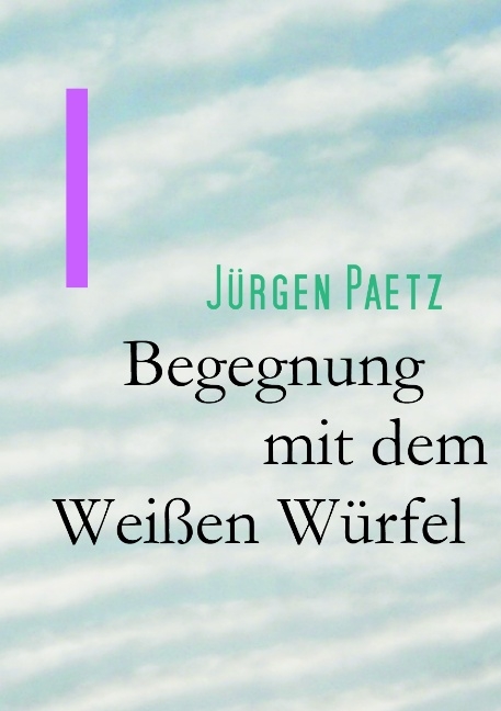 Begegnung mit dem Weißen Würfel - Jürgen Paetz