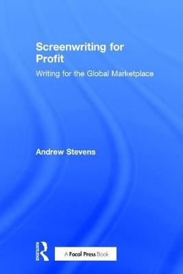 Screenwriting for Profit -  Andrew Stevens