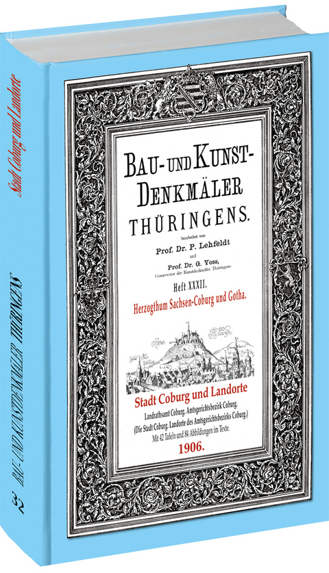[HEFT 32] Bau- und Kunstdenkmäler Thüringens. STADT COBURG und die LANDORTE 1906 - Paul Lehfeldt