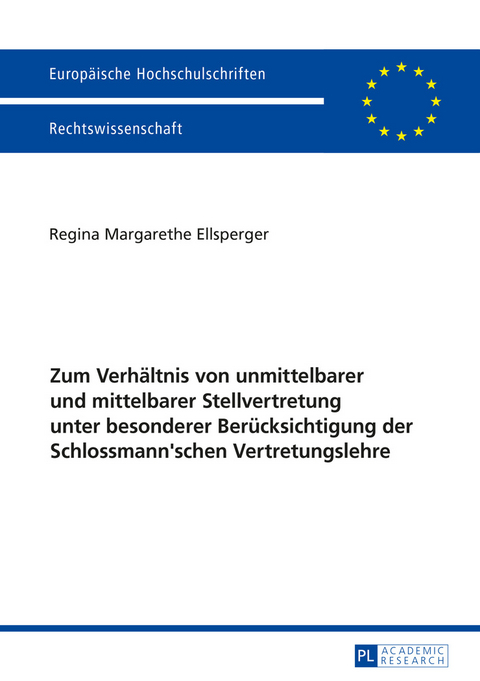 Zum Verhältnis von unmittelbarer und mittelbarer Stellvertretung unter besonderer Berücksichtigung der Schlossmann'schen Vertretungslehre - Regina Ellsperger