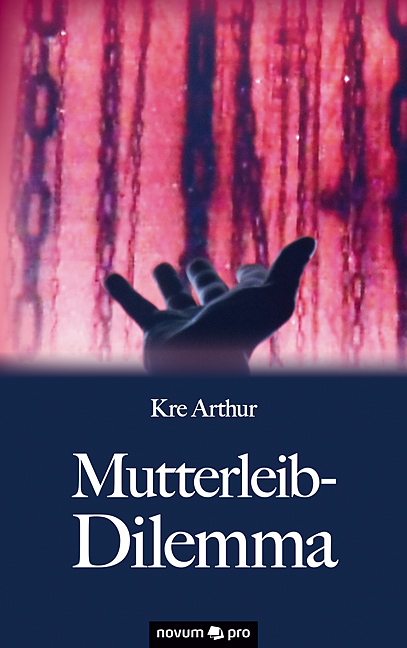 Mutterleib-Dilemma - Kre Arthur