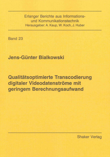 Qualitätsoptimierte Transcodierung digitaler Videodatenströme mit geringem Berechnungsaufwand - Jens-Günter Bialkowski