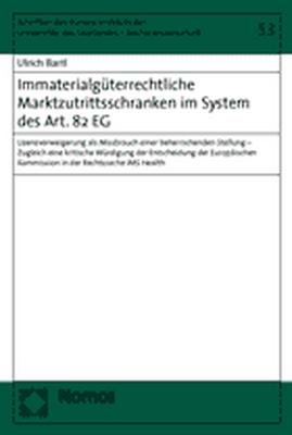 Immaterialgüterrechtliche Marktzutrittsschranken im System des Art. 82 EG - Ulrich Bartl