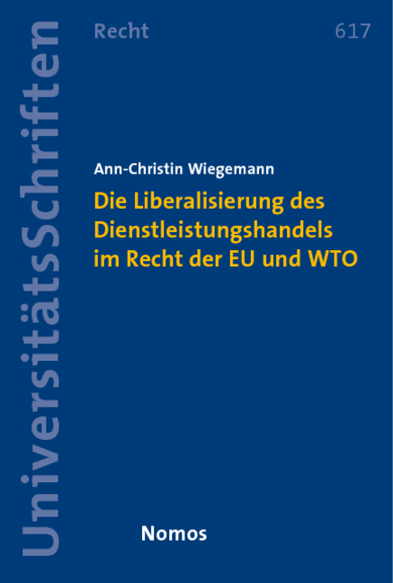 Die Liberalisierung des Dienstleistungshandels im Recht der Europäischen Union und der Welthandelsorganisation - Ann-Christin Wiegemann