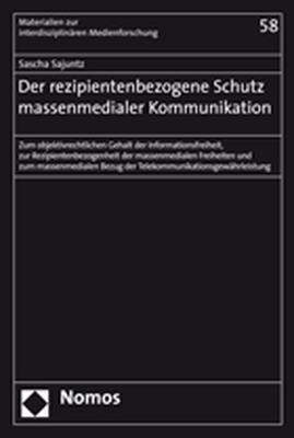 Der rezipientenbezogene Schutz massenmedialer Kommunikation - Sascha Sajuntz