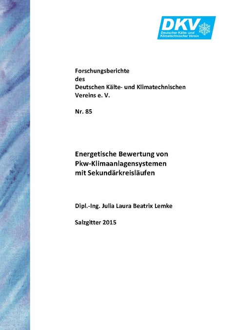 Energetische Bewertung von Pkw-Klimaanlagensystemen mit Sekundärkreisläufen - Julia Laura Beatrix Lemke