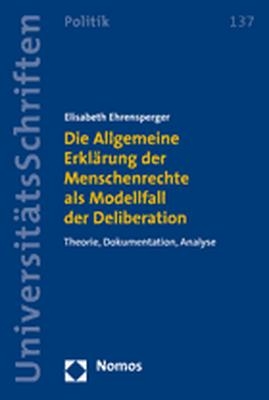 Die Allgemeine Erklärung der Menschenrechte als Modellfall der Deliberation - Elisabeth Ehrensperger