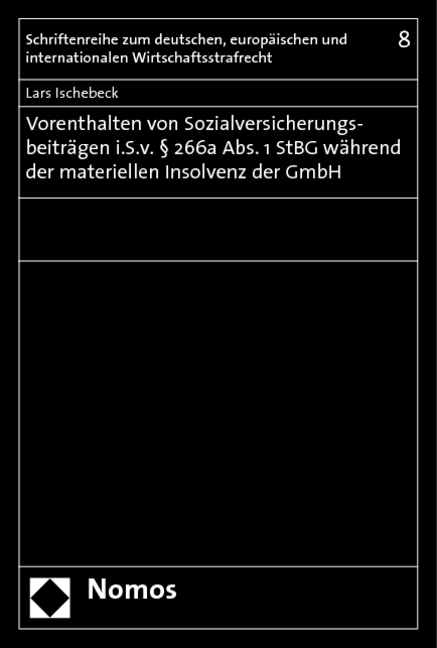 Vorenthalten von Sozialversicherungsbeiträgen i.S.v. § 266a Abs. 1 StGB während der materiellen Insolvenz der GmbH - Lars Ischebeck