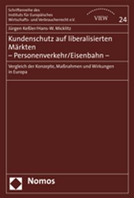 Kundenschutz auf liberalisierten Märkten - Personenverkehr/Eisenbahn - - Jürgen Keßler, Hans-W. Micklitz