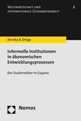 Informelle Institutionen in ökonomischen Entwicklungsprozessen - Annika B. Dröge