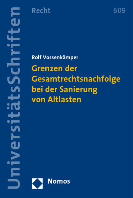 Grenzen der Gesamtrechtsnachfolge bei der Sanierung von Altlasten - Rolf Vossenkämper