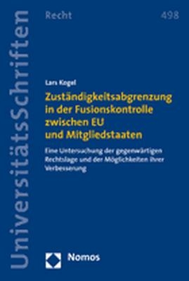 Zuständigkeitsabgrenzung in der Fusionskontrolle zwischen EU und Mitgliedstaaten - Lars Kogel