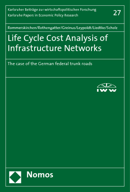 Life Cycle Cost Analysis of Infrastructure Networks - Stefan Rommerskirchen, Werner Rothengatter, Anne Greinus, Patrick Leypoldt, Gernot Liedtke, Aaron Scholz
