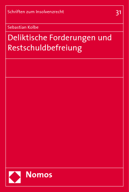 Deliktische Forderungen und Restschuldbefreiung - Sebastian Kolbe