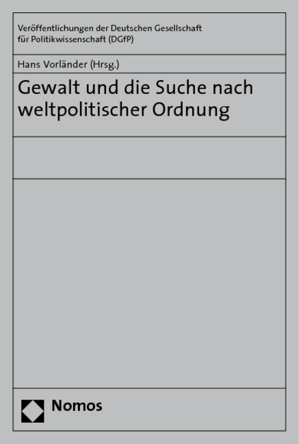 Gewalt und die Suche nach weltpolitischer Ordnung - 