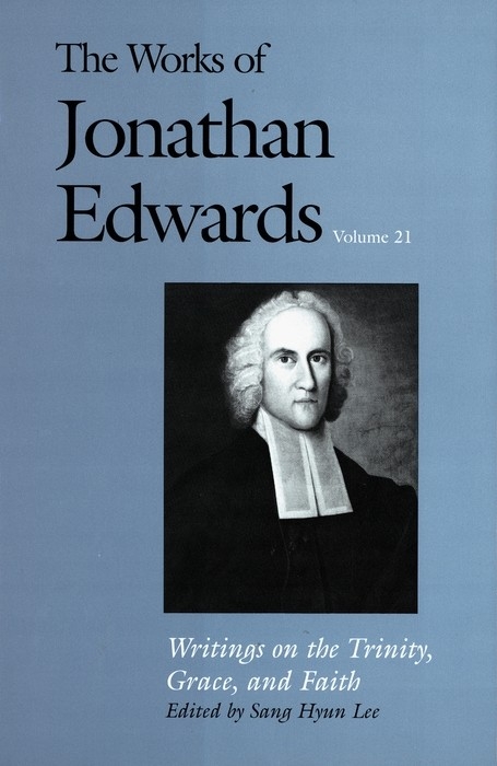 Works of Jonathan Edwards, Vol. 21 -  Edwards Jonathan Edwards