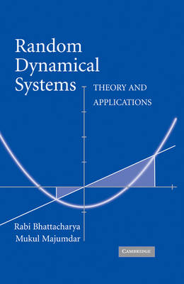 Random Dynamical Systems -  Rabi Bhattacharya,  Mukul Majumdar