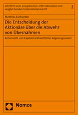 Die Entscheidung der Aktionäre über die Abwehr von Übernahmen - Matthias Kießwetter