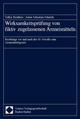 Wirksamkeitsprüfung von fiktiv zugelassenen Arzneimitteln - Volker Beuthien, Anton Sebastian Schmölz