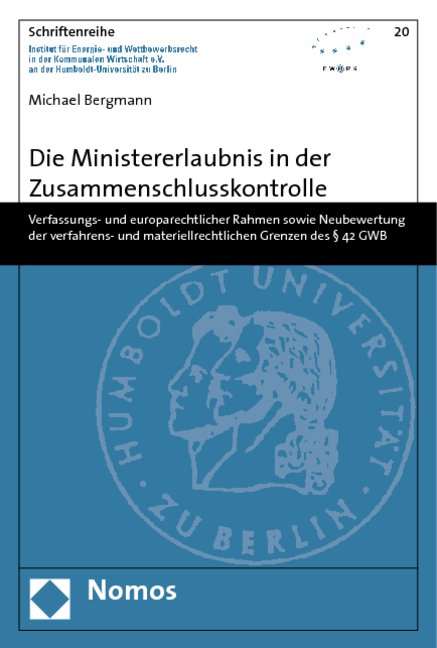 Die Ministererlaubnis in der Zusammenschlusskontrolle - Michael Bergmann