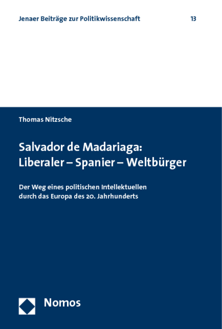 Salvador de Madariaga: Liberaler - Spanier - Weltbürger - Thomas Nitzsche