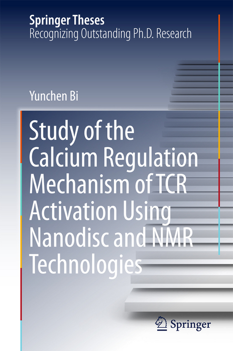 Study of the Calcium Regulation Mechanism of TCR Activation Using Nanodisc and NMR Technologies - Yunchen Bi