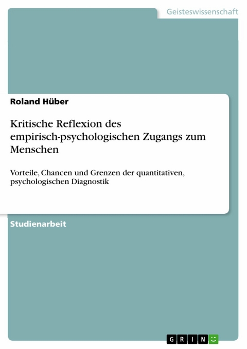 Kritische Reflexion des empirisch-psychologischen Zugangs zum Menschen -  Roland Hüber