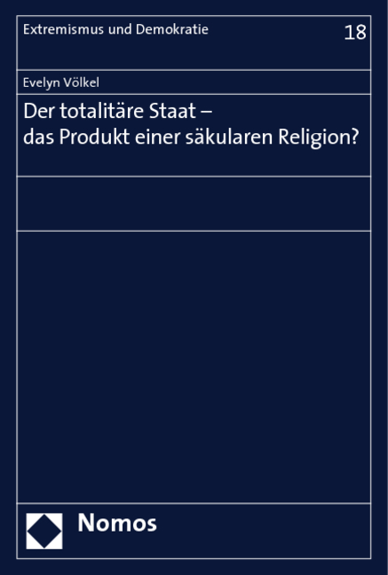 Der totalitäre Staat - das Produkt einer säkularen Religion? - Evelyn Völkel