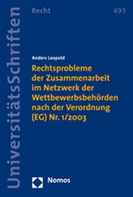 Rechtsprobleme der Zusammenarbeit im Netzwerk der Wettbewerbsbehörden nach der Verordnung (EG) Nr. 1/2003 - Anders Leopold