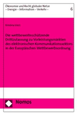 Die wettbewerbsschützende Drittzulassung zu Vorleistungsmärkten des elektronischen Kommunikationssektors in der Europäischen Wettbewerbsordnung