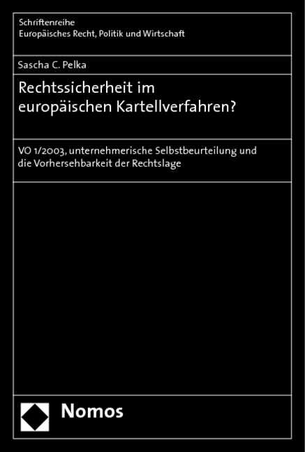 Rechtssicherheit im europäischen Kartellverfahren? - Sascha C. Pelka