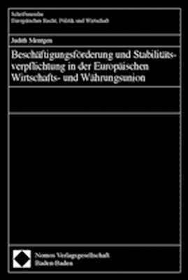 Beschäftigungsförderung und Stabilitätsverpflichtung in der Europäischen Wirtschafts- und Währungsunion